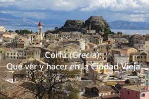 Corfú (Grecia): Qué ver y hacer en la Ciudad Vieja