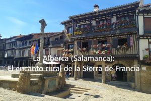 La Alberca (Salamanca): El encanto rural de la Sierra de Francia