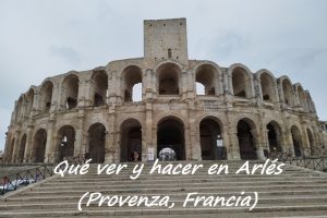 Qué ver y hacer en Arlés (Provenza, Francia)