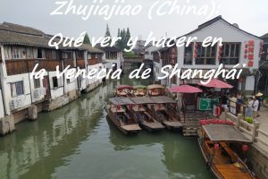 Zhujiajiao (China): Qué ver y hacer en la Venecia de Shanghái